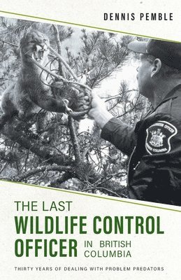 bokomslag Last Wildlife Control Officer in British Columbia
