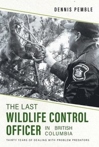 bokomslag Last Wildlife Control Officer in British Columbia