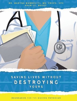 bokomslag Saving Lives Without Destroying Yours: Boundaries for the Modern Physician