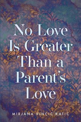 No Love Is Greater Than a Parent's Love 1