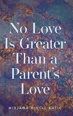 No Love Is Greater Than a Parent's Love 1