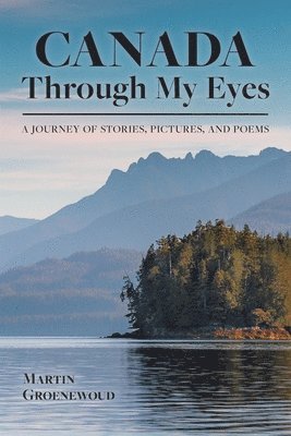 Martin Groenewoud - Canada Through My Eyes, Häftad