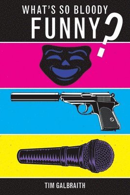 Tim Galbraith - What's So Bloody Funny?, Häftad