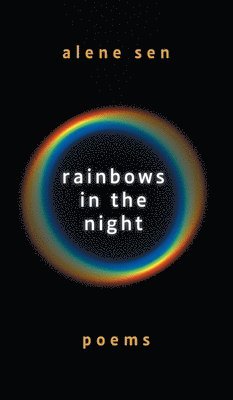 Alene Sen - Rainbows in the Night, Inbunden