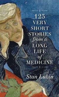 bokomslag 123 Very Short Stories from a Long Life in Medicine