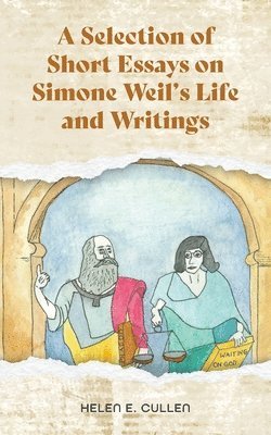 A Selection of Short Essays on Simone Weil's Life and Writings 1