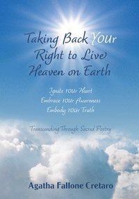 bokomslag Taking Back YOUr Right to Live Heaven on Earth