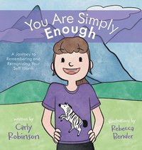 bokomslag You Are Simply Enough: A Journey to Remembering and Recognizing Your Self Worth