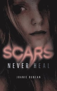 bokomslag Scars Never Heal