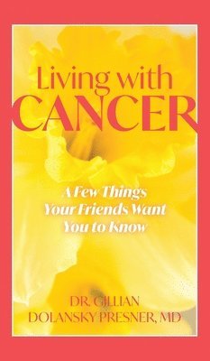 Gillian Dolansky Presner, Dr. Gillian Dolansky Presner - Living With Cancer, Inbunden
