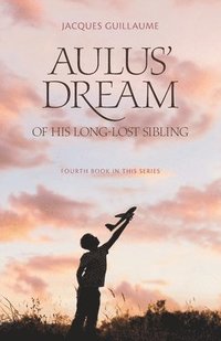 bokomslag Aulus' Dream of his Long-Lost Sibling