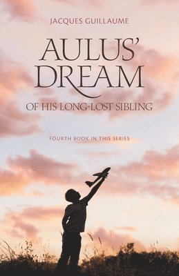 bokomslag Aulus' Dream of his Long-Lost Sibling