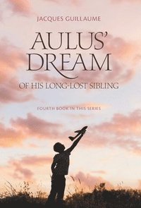 bokomslag Aulus' Dream of his Long-Lost Sibling