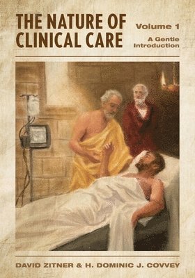 bokomslag The Nature of Clinical Care - Volume 1