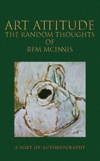bokomslag Art Attitude - The Random Thoughts of RFM McInnis
