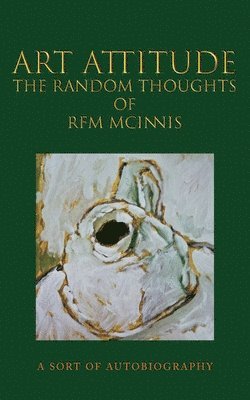 Art Attitude - The Random Thoughts of RFM McInnis 1