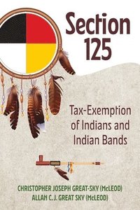 bokomslag Section 125: Tax-Exemption of Indians and Indian Bands
