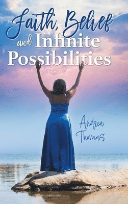 Faith, Belief and Infinite Possibilities 1
