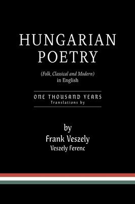 bokomslag Hungarian Poetry (Folk, Classical and Modern) in English