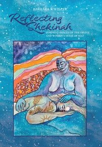 bokomslag Reflecting Shekinah: Feminine Images of the Divine and Women's Sense of Self