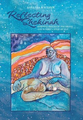 bokomslag Reflecting Shekinah: Feminine Images of the Divine and Women's Sense of Self