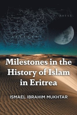 Ismael Ibrahim Mukhtar - Milestones in the History of Islam in Eritrea, Inbunden