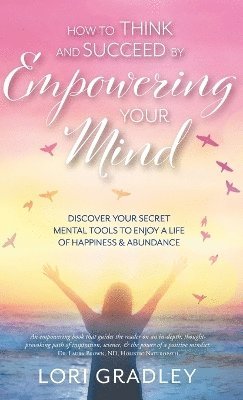 bokomslag How to Think and Succeed by Empowering Your Mind