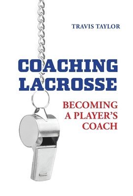 Travis Taylor, Yianni Kyriacou - Coaching Lacrosse, Inbunden