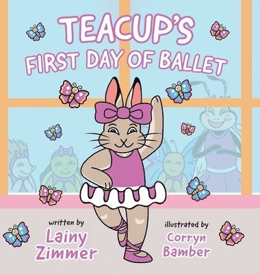 Lainy Zimmer - Teacup's First Day of Ballet, Inbunden