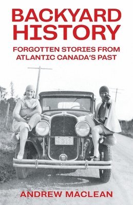 Forgotten Stories From Atlantic Canada's Past 1