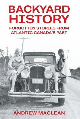 Forgotten Stories From Atlantic Canada's Past 1