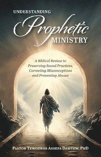 bokomslag Understanding Prophetic Ministry