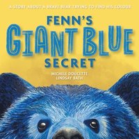 bokomslag Fenn's Giant Blue Secret: A Story About a Brave Bear Trying to Find his Colour