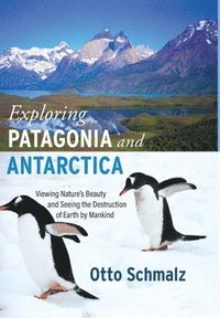 bokomslag Exploring Patagonia and Antarctica