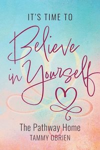 bokomslag It's Time to Believe in Yourself