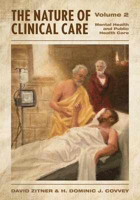 David Zitner, H Dominic Covvey, H. Dominic Covvey - Nature of Clinical Care - Volume 2, Häftad