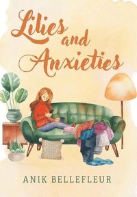 bokomslag Lilies and Anxieties