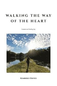 bokomslag Walking the Way of the Heart