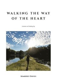 bokomslag Walking the Way of the Heart