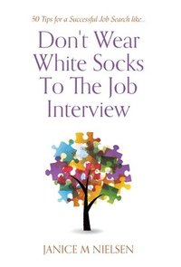 bokomslag Don't Wear White Socks To The Job Interview