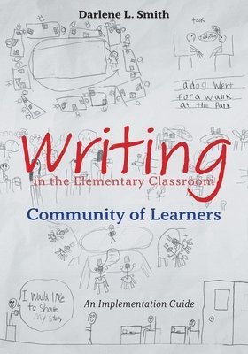Writing in the Elementary Classroom Community of Learners 1