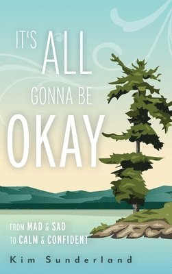 It's All Gonna Be Okay: From Mad & Sad To Calm & Confident 1