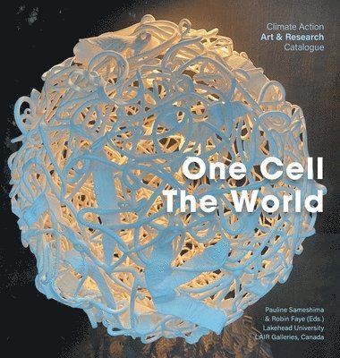 Pauline Sameshima, Robin Faye - One Cell, The World, Inbunden