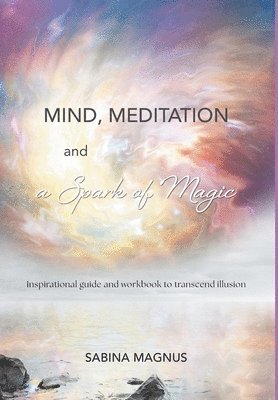 bokomslag Mind, Meditation and a Spark of Magic