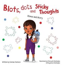 bokomslag Blots, Dots and Sticky Thoughts