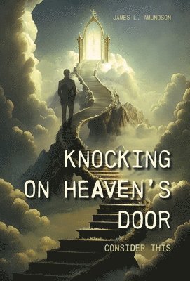 James L Amundson, James L. Amundson - Knocking On Heaven's Door, Inbunden