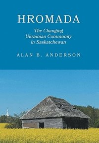 bokomslag Hromada: The Changing Ukrainian Community in Saskatchewan