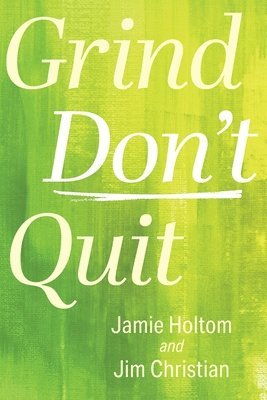 Jamie Holtom, Jim Christian - Grind Don't Quit, Häftad