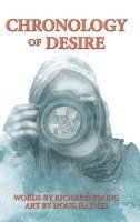 Richard Young - Chronology of Desire, Inbunden