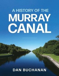 bokomslag A History of the Murray Canal